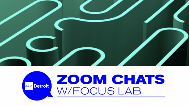 Zoom Chats with Focus Lab | AIGA Detroit