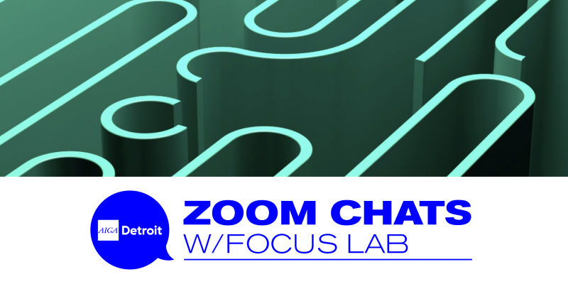 Zoom Chats with Focus Lab | AIGA Detroit