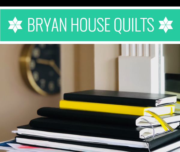 6 Creative Journaling Strategies for Quilting - Bryan House Quilts