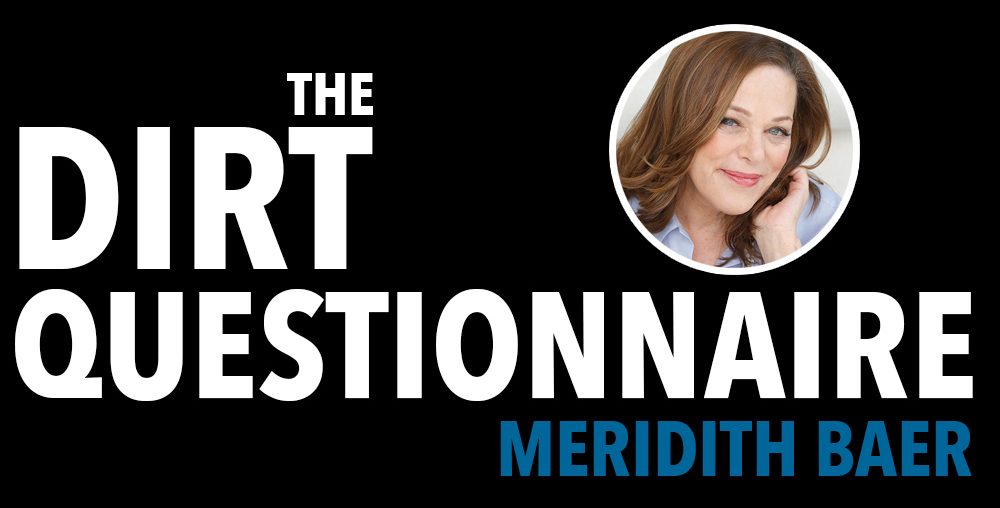 Dirt Digs In: Meridith Baer