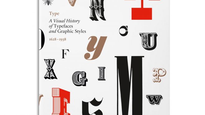 Type. A Visual History of Typefaces & Graphic Styles